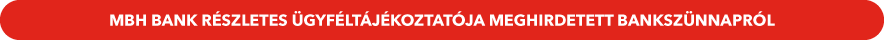 MBH Bank részletes ügyféltájékoztatója meghirdetett bankszünnapról